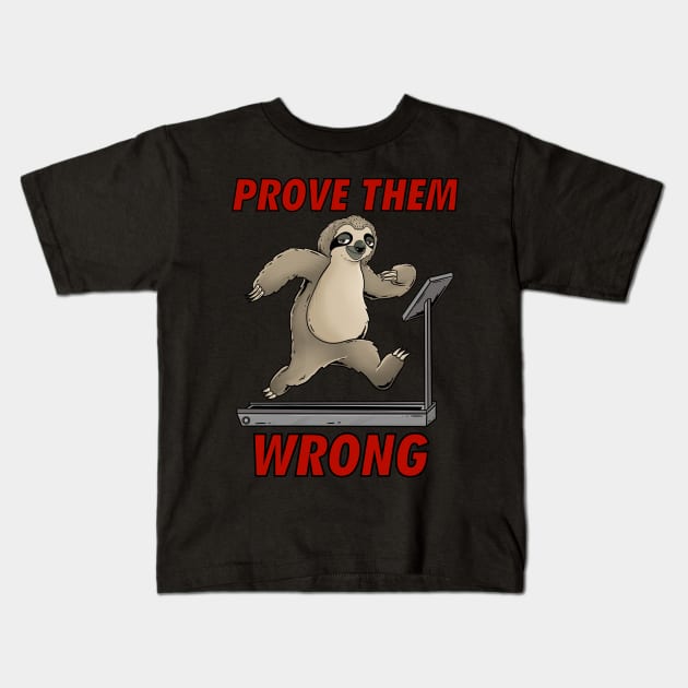 Prove Them Wrong: Chill & Thrive: Slothful Workout Motivation Kids T-Shirt by Holymayo Tee